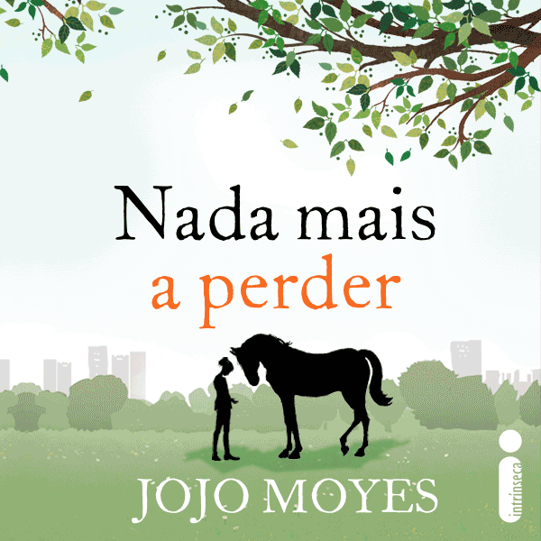 Leia trecho de Nada mais a perder, romance inédito de Jojo Moyes