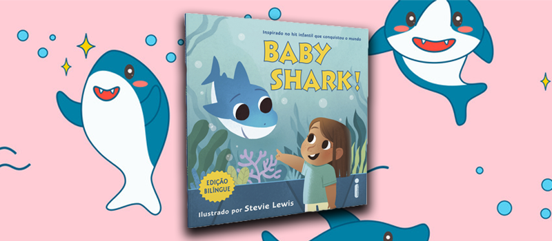 Baby Shark: O fenômeno mundial agora para ler e cantar juntos