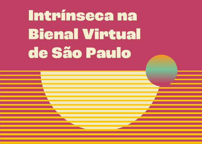 Intrínseca na primeira Bienal Virtual de São Paulo