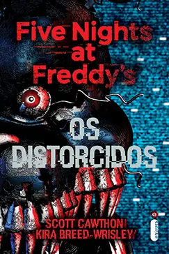 Livro Os distorcidos - Série Five Nights at Freddy’s Vol.2